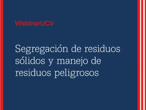 WebinarUCV: Segregación de residuos sólidos y manejo de residuos peligrosos